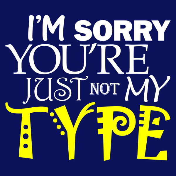 You Re Not My Type Meaning